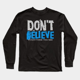 Don't Believe Everything you see, Black Long Sleeve T-Shirt